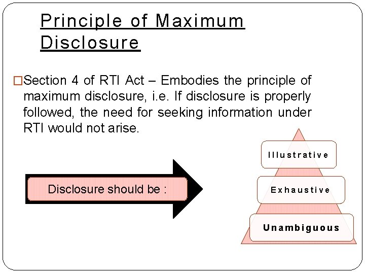 Principle of Maximum Disclosure �Section 4 of RTI Act – Embodies the principle of