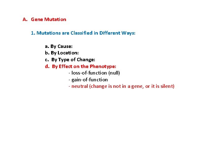 A. Gene Mutation 1. Mutations are Classified in Different Ways: a. By Cause: b.