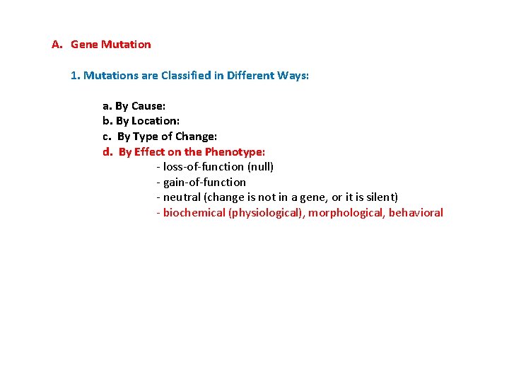 A. Gene Mutation 1. Mutations are Classified in Different Ways: a. By Cause: b.