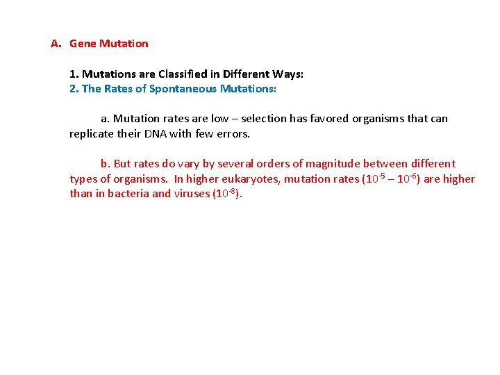 A. Gene Mutation 1. Mutations are Classified in Different Ways: 2. The Rates of