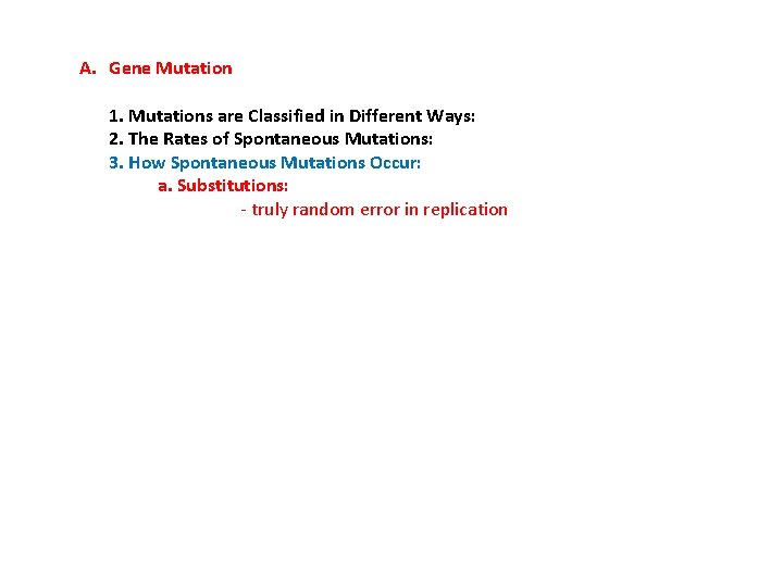 A. Gene Mutation 1. Mutations are Classified in Different Ways: 2. The Rates of