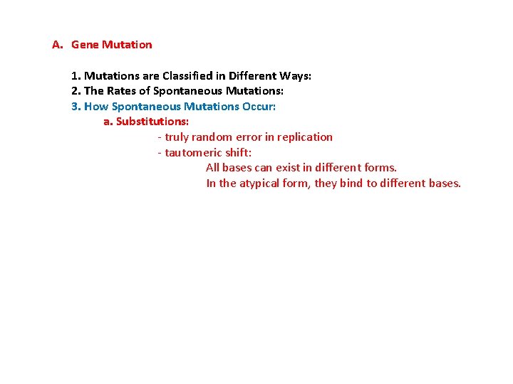 A. Gene Mutation 1. Mutations are Classified in Different Ways: 2. The Rates of