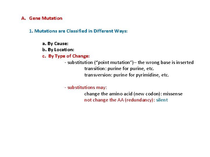 A. Gene Mutation 1. Mutations are Classified in Different Ways: a. By Cause: b.