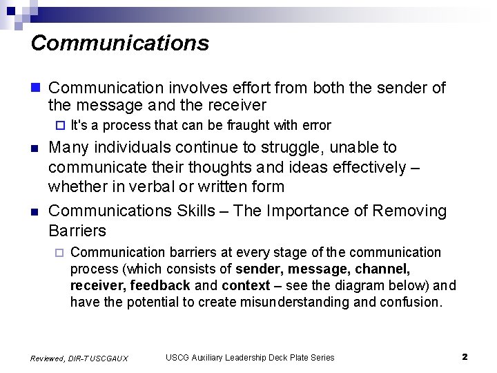 Communications n Communication involves effort from both the sender of the message and the