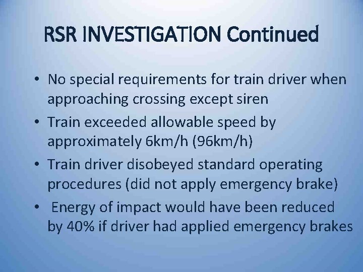 RSR INVESTIGATION Continued • No special requirements for train driver when approaching crossing except