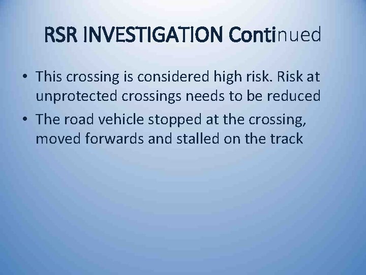 RSR INVESTIGATION Continued • This crossing is considered high risk. Risk at unprotected crossings