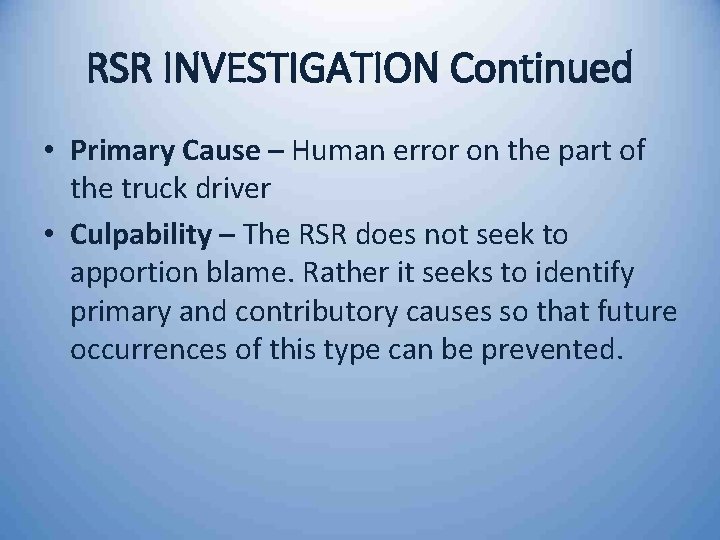 RSR INVESTIGATION Continued • Primary Cause – Human error on the part of the