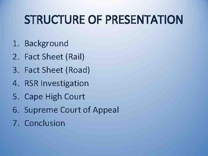 STRUCTURE OF PRESENTATION 1. 2. 3. 4. 5. 6. 7. Background Fact Sheet (Rail)