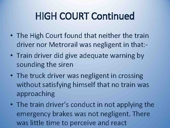 HIGH COURT Continued • The High Court found that neither the train driver nor