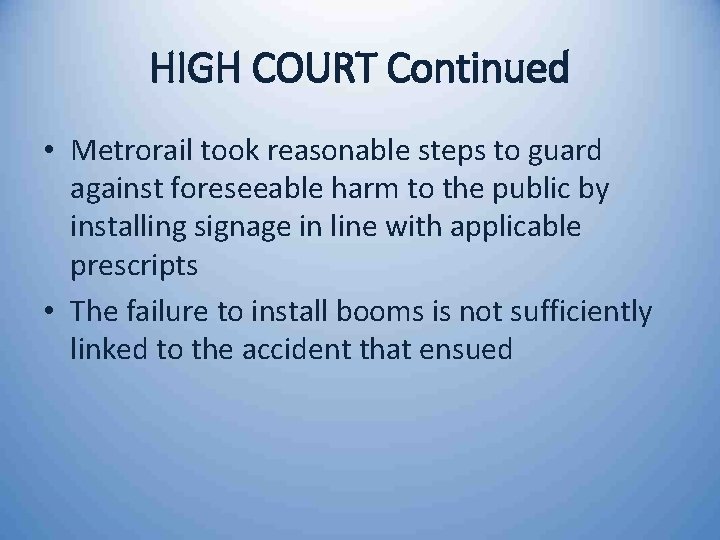 HIGH COURT Continued • Metrorail took reasonable steps to guard against foreseeable harm to