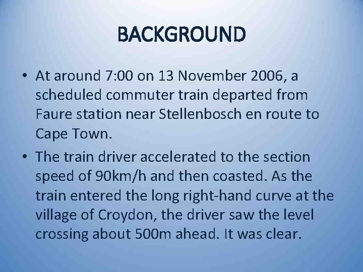 BACKGROUND • At around 7: 00 on 13 November 2006, a scheduled commuter train