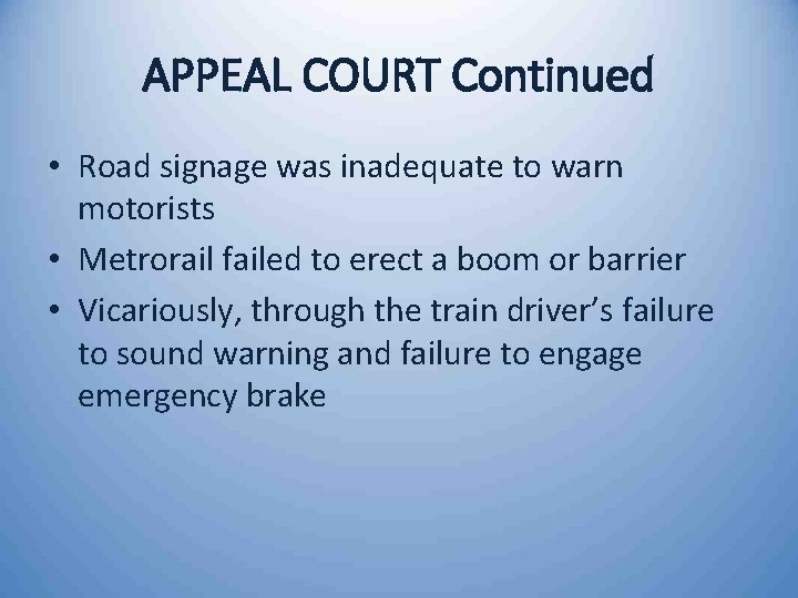 APPEAL COURT Continued • Road signage was inadequate to warn motorists • Metrorail failed