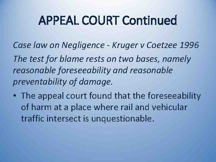 APPEAL COURT Continued Case law on Negligence - Kruger v Coetzee 1996 The test