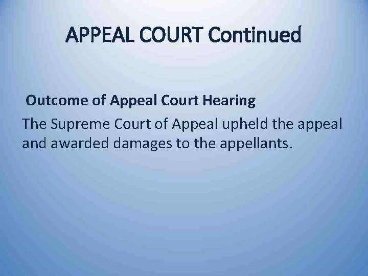APPEAL COURT Continued Outcome of Appeal Court Hearing The Supreme Court of Appeal upheld
