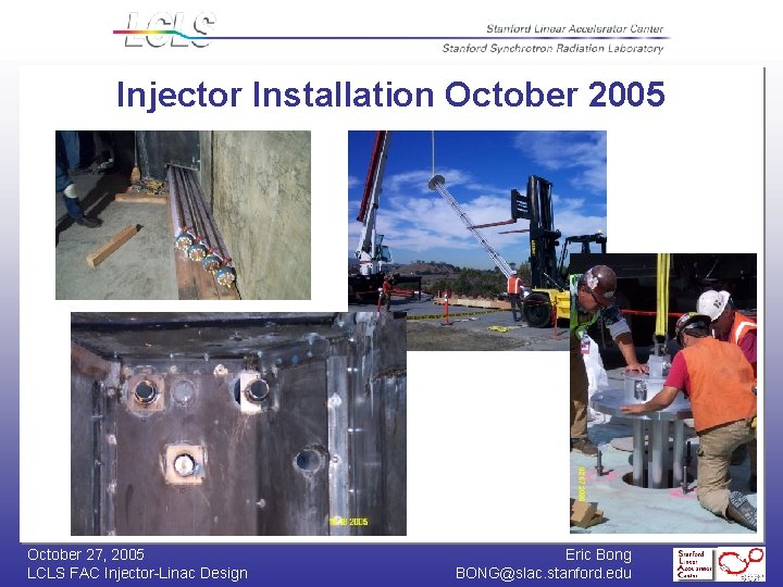 Injector Installation October 2005 October 27, 2005 LCLS FAC Injector-Linac Design Eric Bong BONG@slac.