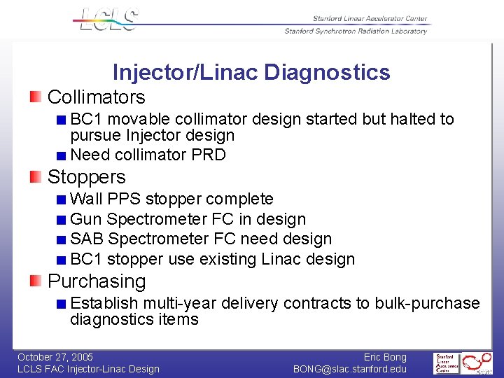 Injector/Linac Diagnostics Collimators BC 1 movable collimator design started but halted to pursue Injector