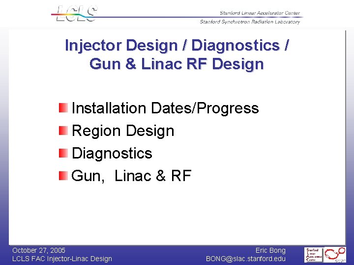 Injector Design / Diagnostics / Gun & Linac RF Design Installation Dates/Progress Region Design