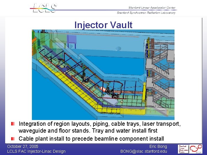 Injector Vault Integration of region layouts, piping, cable trays, laser transport, waveguide and floor