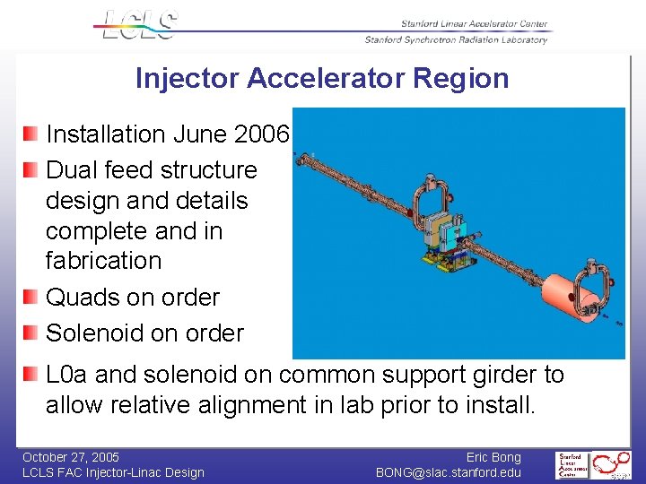 Injector Accelerator Region Installation June 2006 Dual feed structure design and details complete and