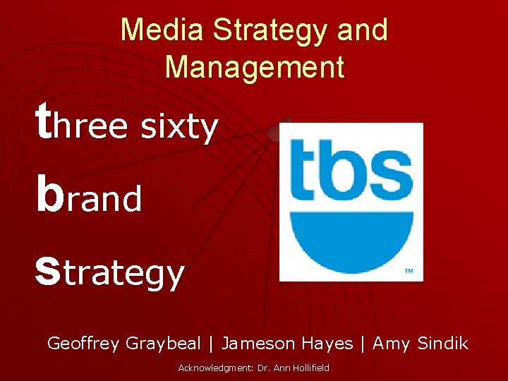 Media Strategy and Management three sixty brand strategy Geoffrey Graybeal | Jameson Hayes |