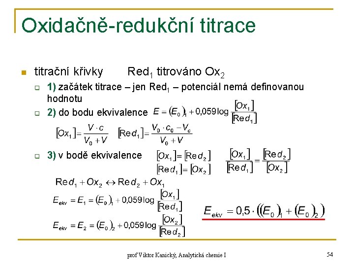 Oxidačně-redukční titrace n titrační křivky Red 1 titrováno Ox 2 q 1) začátek titrace