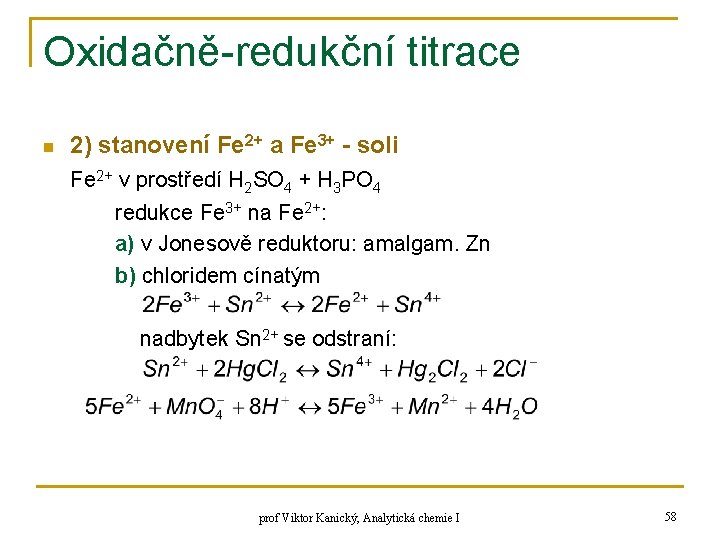 Oxidačně-redukční titrace n 2) stanovení Fe 2+ a Fe 3+ - soli Fe 2+