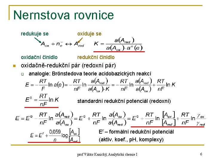 Nernstova rovnice n redukuje se oxidační činidlo redukční činidlo oxidačně-redukční pár (redoxní pár) q