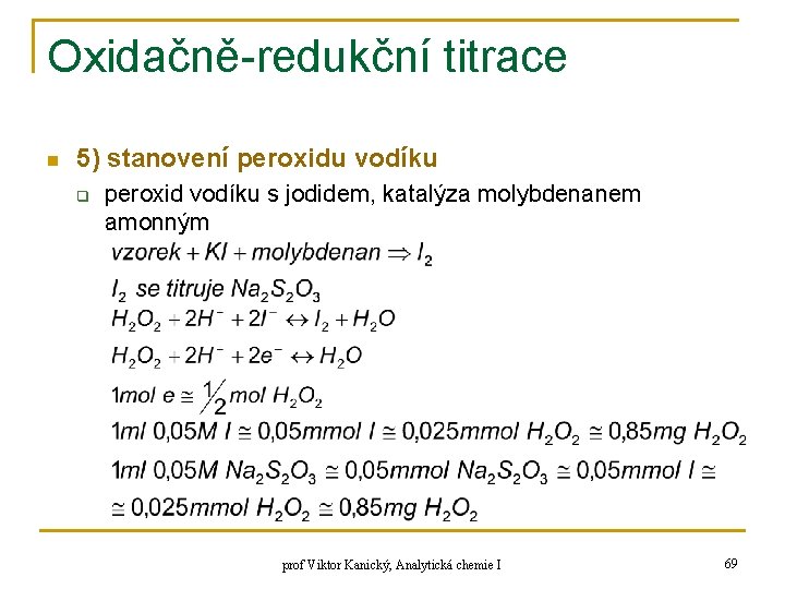 Oxidačně-redukční titrace n 5) stanovení peroxidu vodíku q peroxid vodíku s jodidem, katalýza molybdenanem