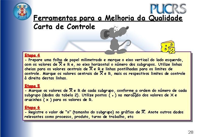 Ferramentas para a Melhoria da Qualidade Carta de Controle Etapa 4 - Prepare uma