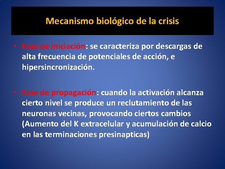 Mecanismo biológico de la crisis • Fase de iniciación: se caracteriza por descargas de