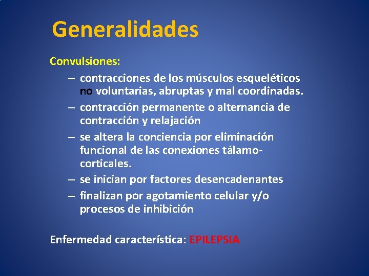 Generalidades Convulsiones: – contracciones de los músculos esqueléticos no voluntarias, abruptas y mal coordinadas.