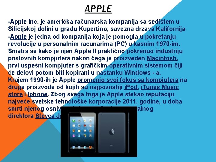 APPLE -Apple Inc. je američka računarska kompanija sa sedištem u Silicijskoj dolini u gradu