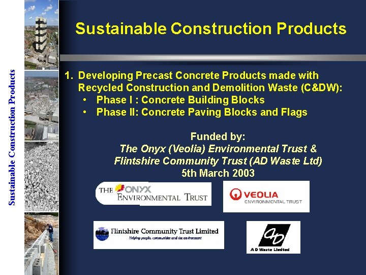 Sustainable Construction Products 1. Developing Precast Concrete Products made with Recycled Construction and Demolition