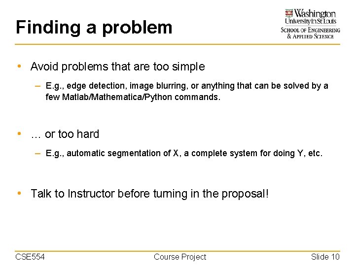 Finding a problem • Avoid problems that are too simple – E. g. ,