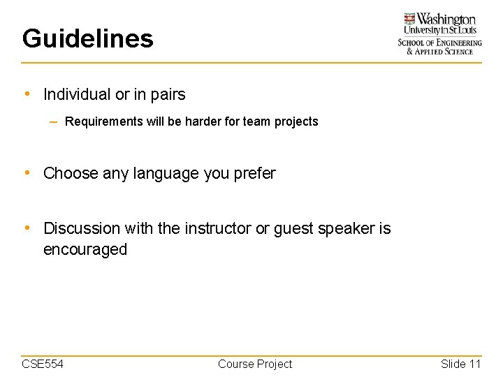 Guidelines • Individual or in pairs – Requirements will be harder for team projects