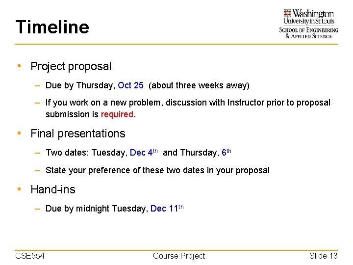 Timeline • Project proposal – Due by Thursday, Oct 25 (about three weeks away)