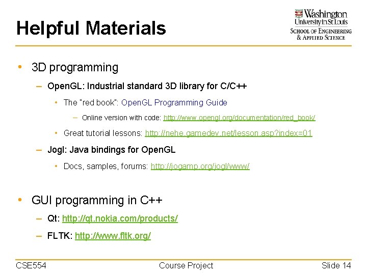 Helpful Materials • 3 D programming – Open. GL: Industrial standard 3 D library