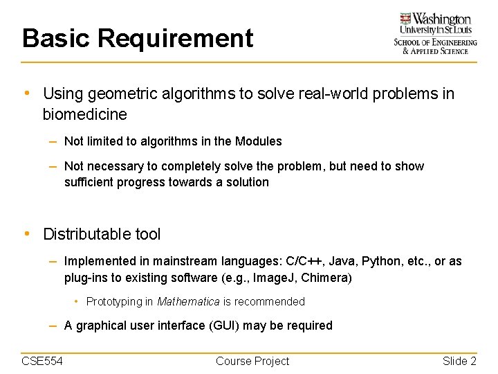 Basic Requirement • Using geometric algorithms to solve real-world problems in biomedicine – Not