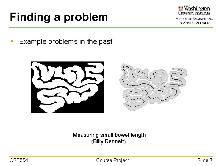 Finding a problem • Example problems in the past Measuring small bowel length (Billy