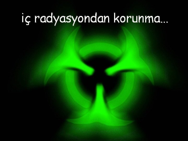 iç radyasyondan korunma… 