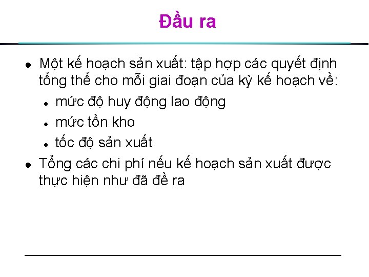 Đầu ra l l Một kế hoạch sản xuất: tập hợp các quyết định