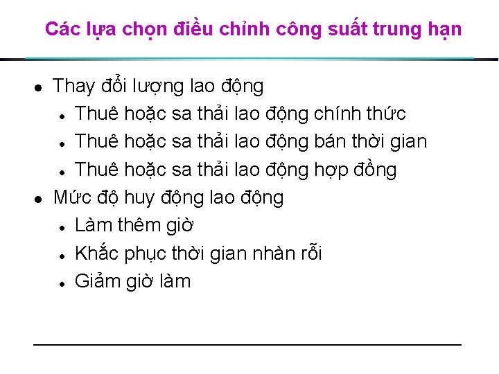 Các lựa chọn điều chỉnh công suất trung hạn l l Thay đổi lượng