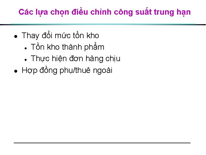 Các lựa chọn điều chỉnh công suất trung hạn l l Thay đổi mức