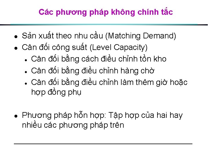 Các phương pháp không chính tắc l l l Sản xuất theo nhu cầu