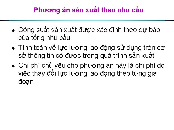 Phương án sản xuất theo nhu cầu l l l Công suất sản xuất