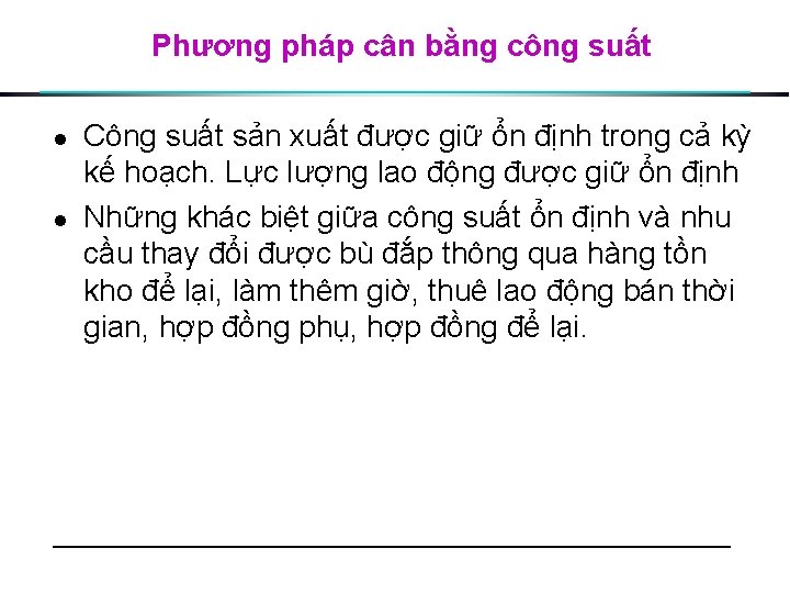 Phương pháp cân bằng công suất l l Công suất sản xuất được giữ