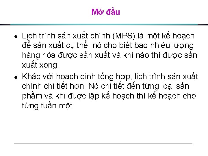 Mở đầu l l Lịch trình sản xuất chính (MPS) là một kế hoạch