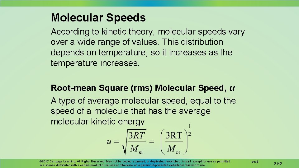 Molecular Speeds According to kinetic theory, molecular speeds vary over a wide range of