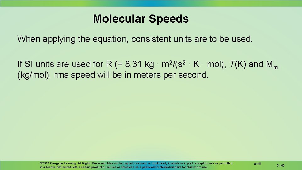 Molecular Speeds When applying the equation, consistent units are to be used. If SI