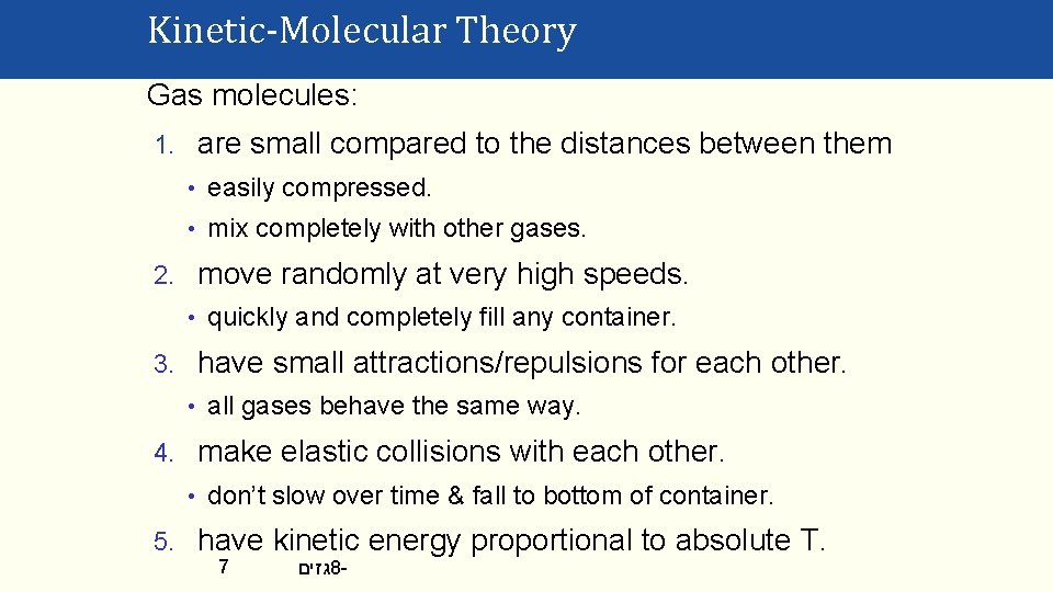 Kinetic-Molecular Theory Gas molecules: 1. are small compared to the distances between them •